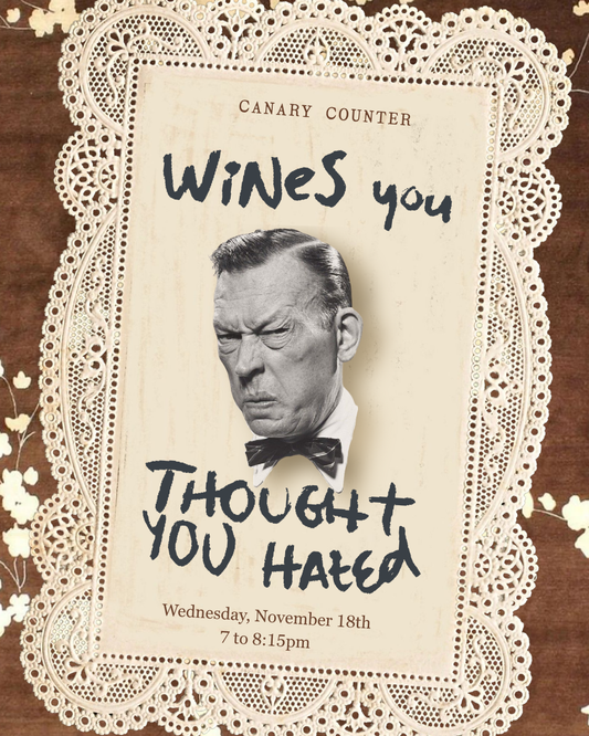 Wines You Thought You Hated — Wed, November 18th